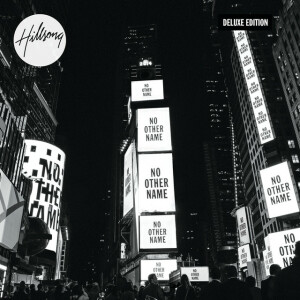 No Other Name (Deluxe Edition/Live), album by Hillsong Worship