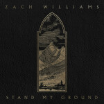 Stand My Ground, album by Zach Williams