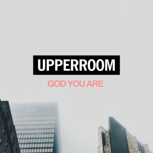 God You Are, album by UPPERROOM
