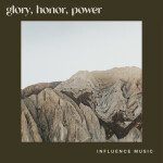 Glory, Honor, Power (Live), album by Influence Music