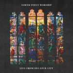 Live From Decatur City, album by North Point Worship