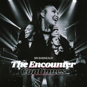 The Encounter Continues (Live), album by Bri Babineaux