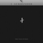 I Surrender, album by The War Within