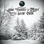 Have Yourself a Merry Little Silent Night, альбом The War Within