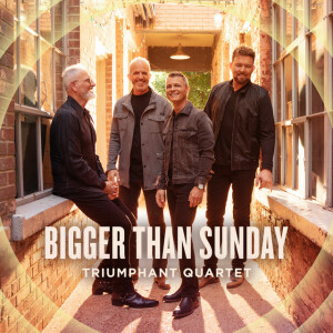 Bigger Than Sunday, album by Triumphant Quartet