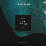 Our Father (Live), album by ICF Worship