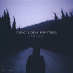 Dying Is Okay Sometimes, альбом Corey Wise