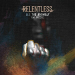 Relentless, альбом A.I. The Anomaly
