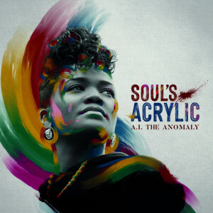 Soul's Acrylic, альбом A.I. The Anomaly