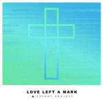 Love Left A Mark (Extended)