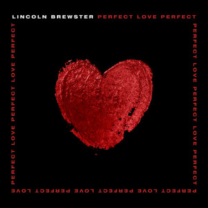 Perfect Love, album by Lincoln Brewster