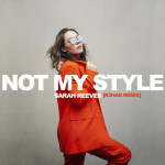 Not My Style (R3HAB Remix), album by Sarah Reeves