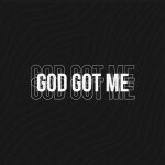 God Got Me