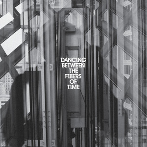 Dancing Between The Fibers Of Time, album by Anberlin