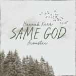 Same God (Acoustic), album by Hannah Kerr