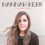 I Stand Here, album by Hannah Kerr