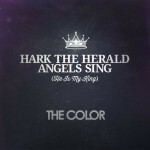 Hark the Herald Angels Sing (He Is My King), album by The Color