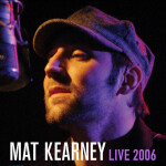 Live 2006, альбом Mat Kearney