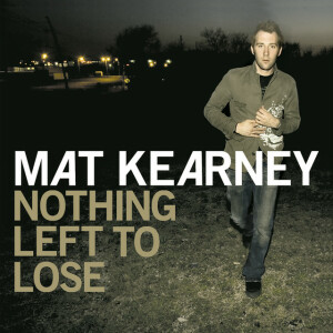 Nothing Left To Lose (Expanded Edition), album by Mat Kearney