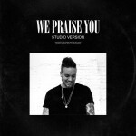 We Praise You (Studio Version), альбом Brandon Lake