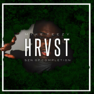 Hrvst: Szn of Completion (Deluxe Edition), album by Mike Teezy