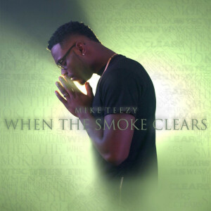 When the Smoke Clears, album by Mike Teezy