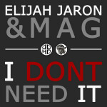 I Dont Need It (feat. Mag), album by Elijah Jaron