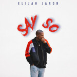 Say So (feat. Voiice), album by Elijah Jaron