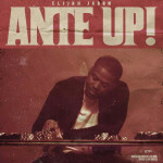 Ante Up, album by Elijah Jaron