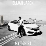 My T-Shirt, album by Elijah Jaron