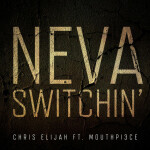 Neva Switchin' (feat. Mouthpi3ce)