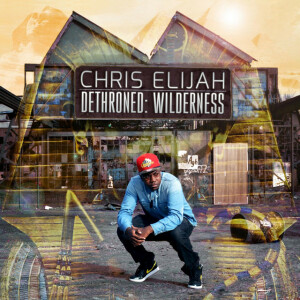 Dethroned: Wilderness, альбом Chris Elijah