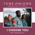 I CHOOSE YOU., альбом Tobe Nwigwe