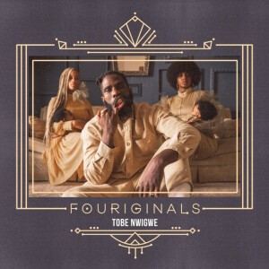 FOURIGINALS, album by Tobe Nwigwe