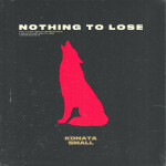 Nothing to Lose, album by Konata Small