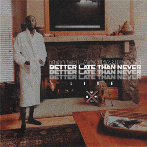 Better Late Than Never (Live), album by BrvndonP