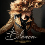 Not Backing Down (Remix EP), album by Blanca