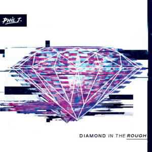 Diamond in the Rough, album by Phil J.