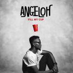 Fill My Cup, album by Angeloh