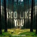 God Like You, альбом CalledOut Music