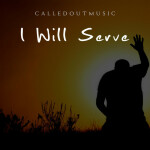 I Will Serve, album by CalledOut Music