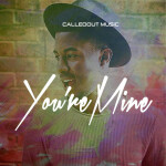 You're Mine, альбом CalledOut Music
