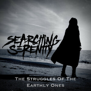 The Struggles of the Earthly Ones, альбом Searching Serenity