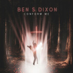 Conform Me, альбом Ben S Dixon