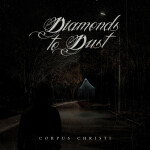 Corpus Christi, альбом Diamonds to Dust