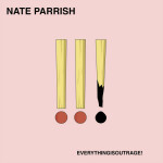 Everything Is Outrage!, альбом Nate Parrish