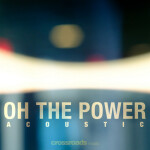 Oh the Power (Acoustic), album by Crossroads Music