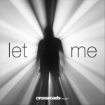 Let Me, album by Crossroads Music