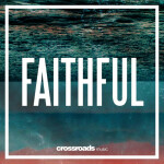 Faithful, альбом Crossroads Music