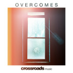 Overcomes, альбом Crossroads Music